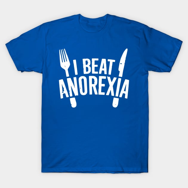 I Beat Anorexia 2 T-Shirt by guyo ther